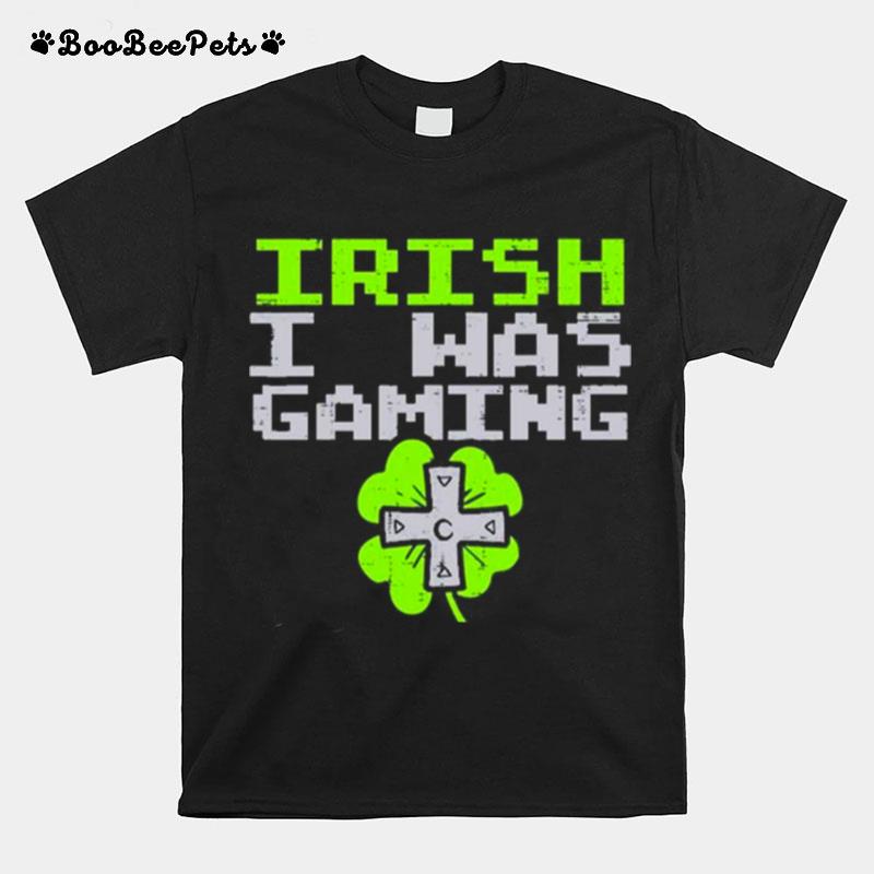 Irish I Was Gaming St Patricks Day Gamer T-Shirt