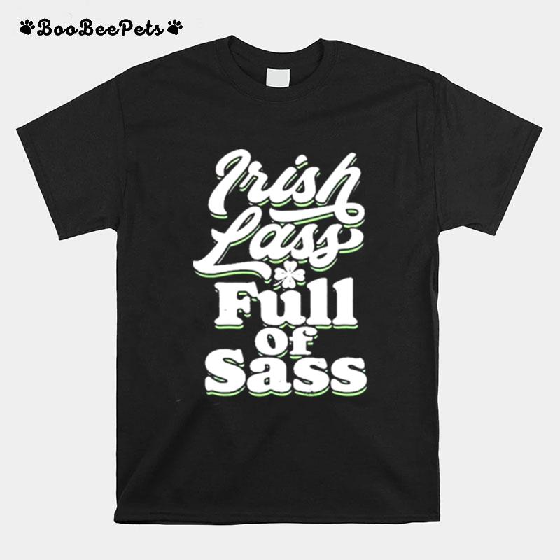 Irish Lass Full Of Sass Funny St. Patricks Day Graphic T-Shirt