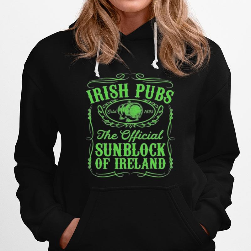 Irish Pubs The Official Sunblock Of Ireland St Patricks Hoodie