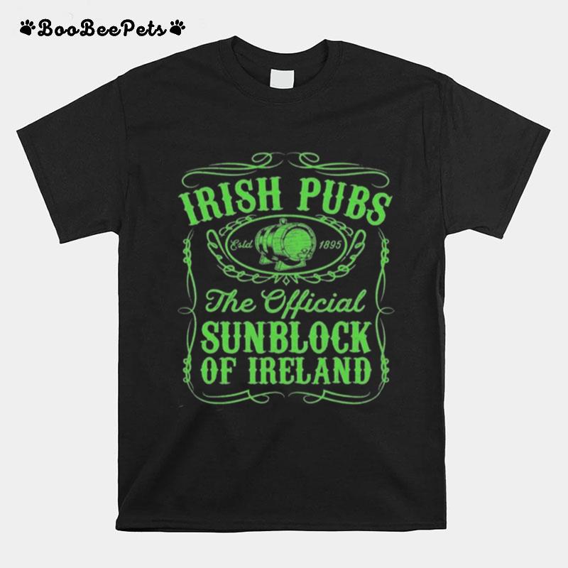 Irish Pubs The Official Sunblock Of Ireland St Patricks T-Shirt