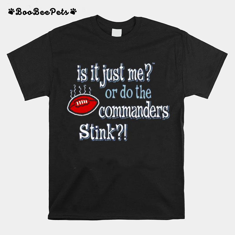 Is It Just Me Or Do The Commanders Stink Dallas Cowboys T-Shirt