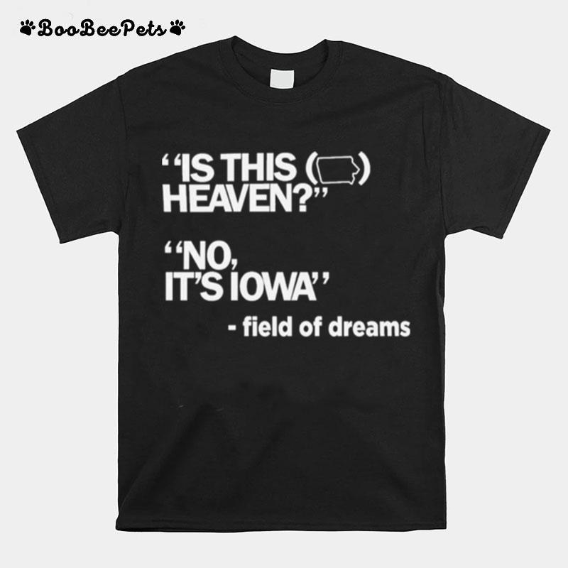 Is This Heaven Iowa T-Shirt