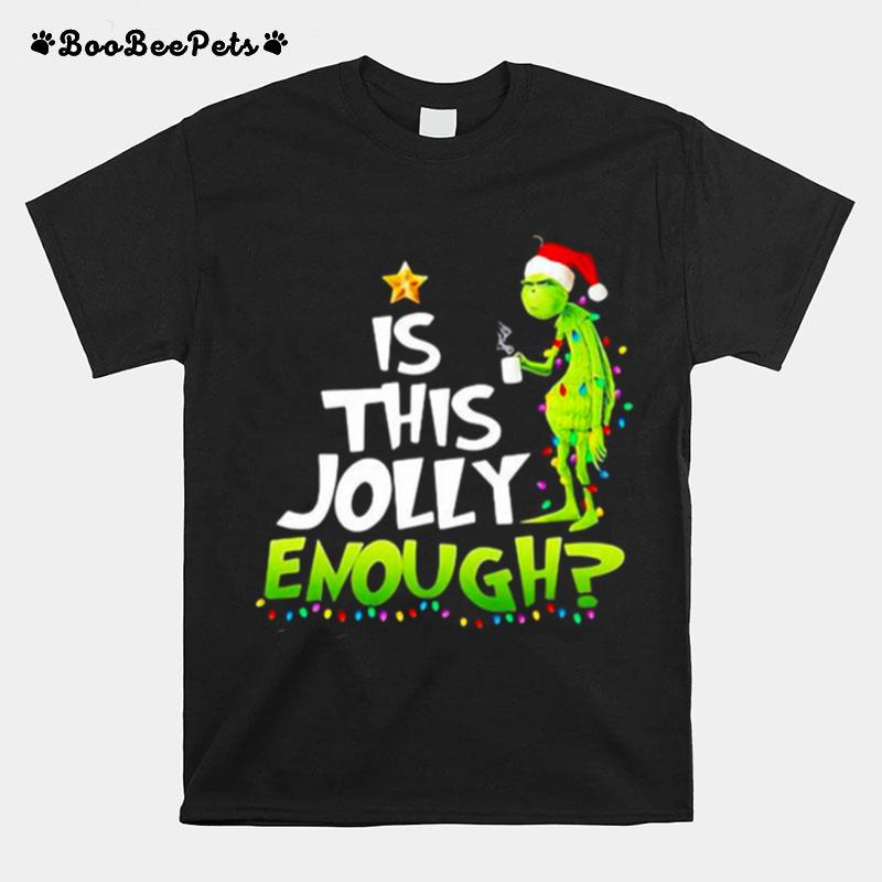 Is This Jolly Enough Christmastree Grinch Xmas T-Shirt