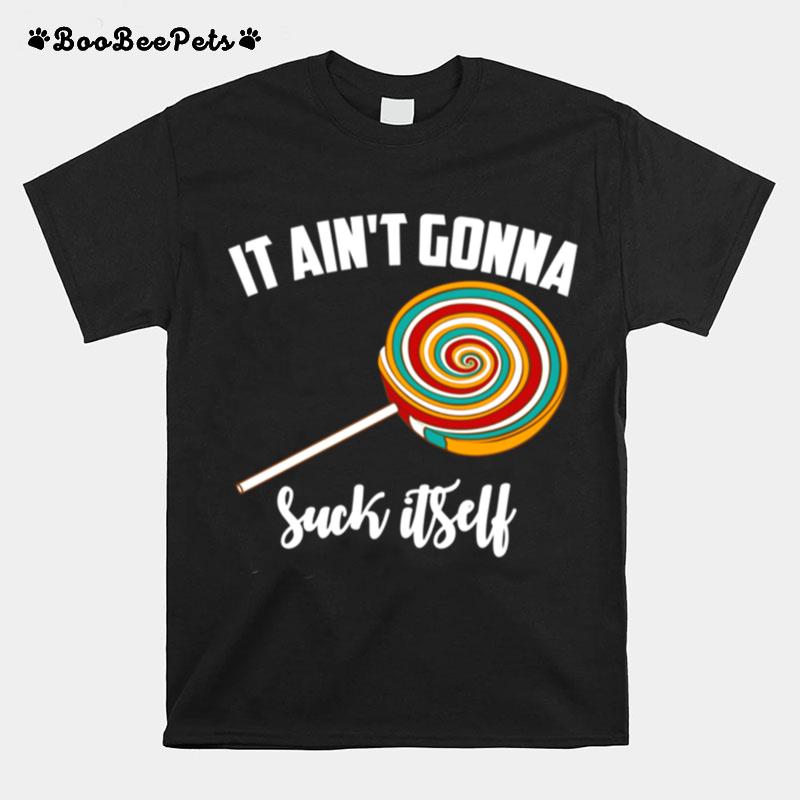 It Aint Gonna Suck Itself Lollipops Boy T-Shirt