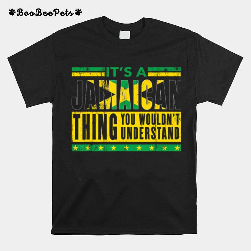 It%E2%80%99S A Jamaican Thing You Wouldn%E2%80%99T Understand T-Shirt