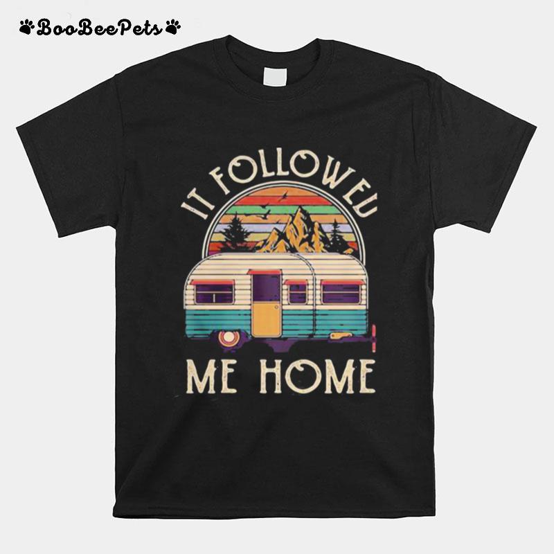 It Followed Me Home Campin Vintage T-Shirt