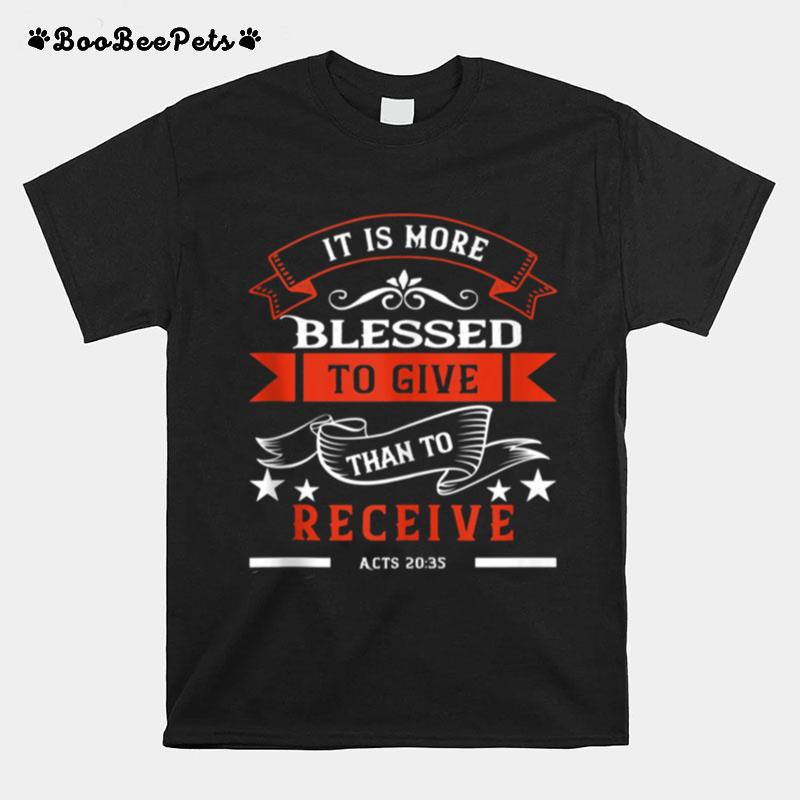 It Is More Blessed To Give Christian Scripture Bible Verse T-Shirt