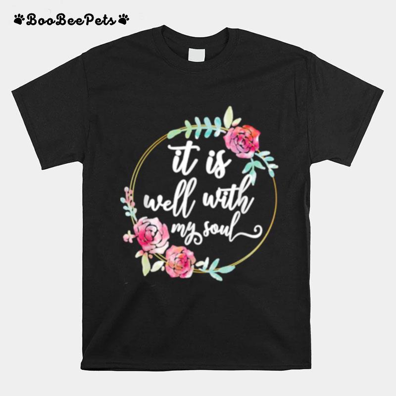 It Is Well With My Soul Flower T-Shirt