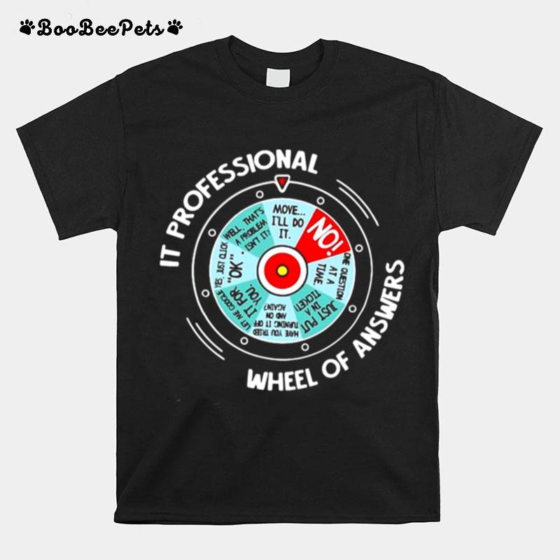 It Professional Wheel Of Answers T-Shirt