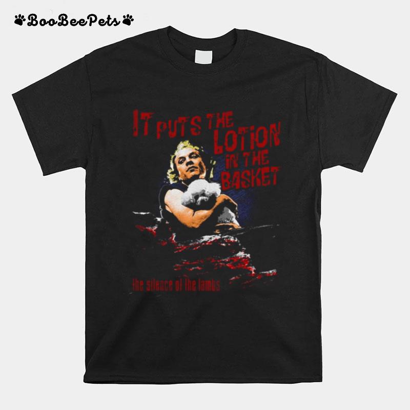 It Puts The Lotion In The Basket Silence Of The Lambs 80S 90S Horror T-Shirt