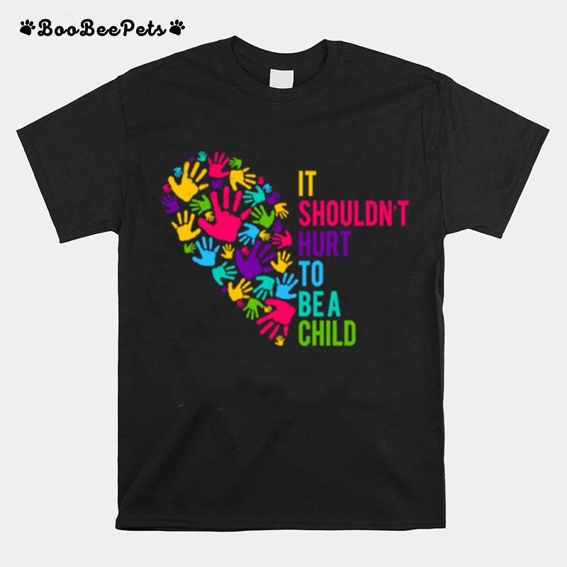 It Shouldnt Hurt To Be A Child Heart Child Abuse Awareness T-Shirt