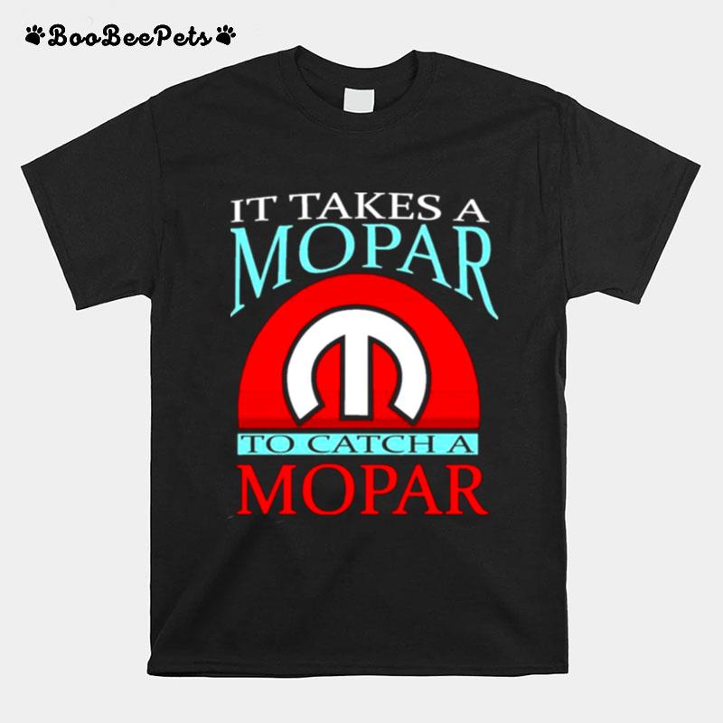 It Takes A Mopar To Catch A Mopar Vintage T-Shirt