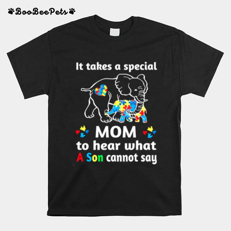 It Takes A Special Mom To Hear What A Son Cannot Say T-Shirt