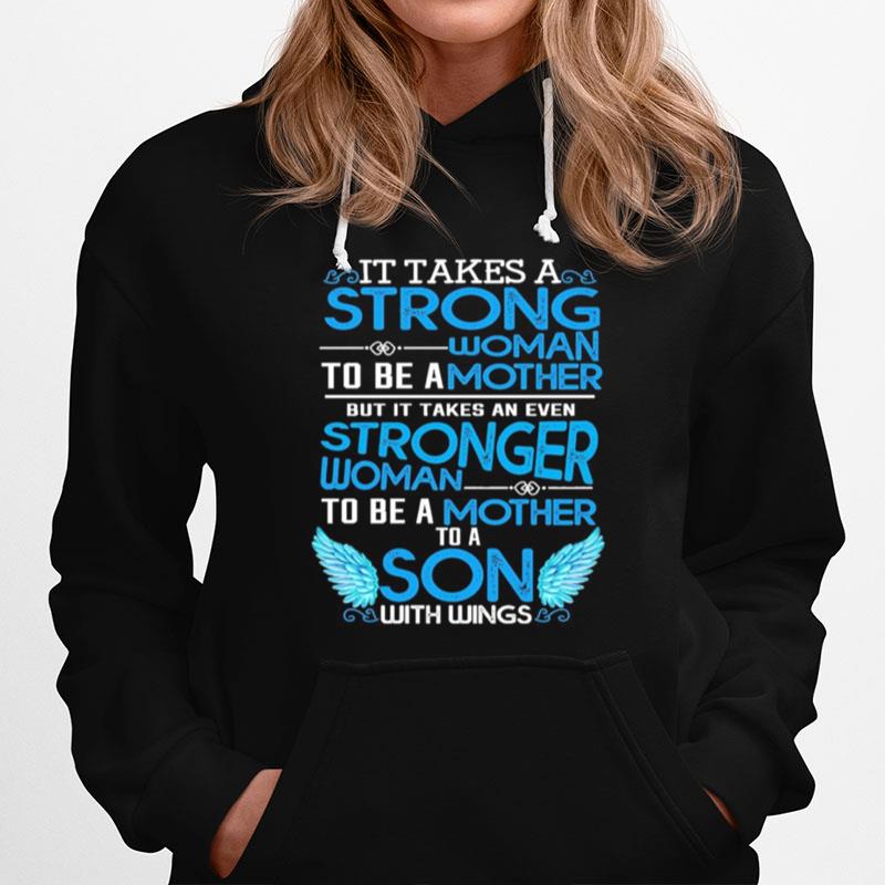 It Takes A Strong Woman To Be A Mother But It Takes An Even Stronger Woman To Be A Mother To A Son With Wings Hoodie