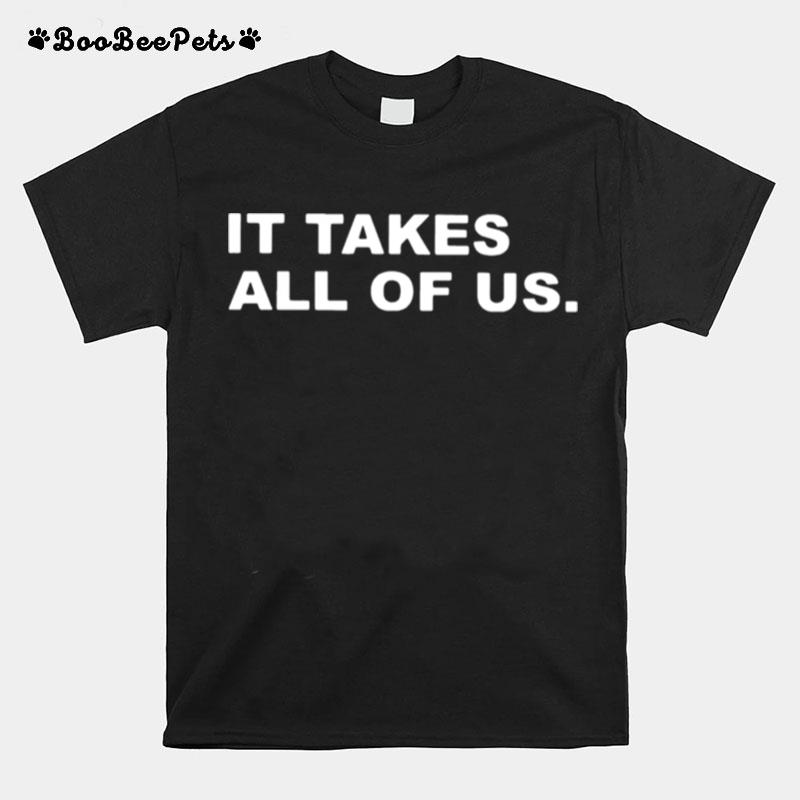 It Takes All Of Us T-Shirt