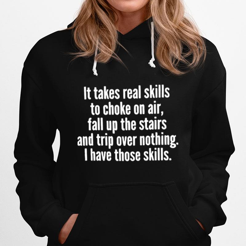 It Takes Real Skills To Choke On Air Fall Up The Stairs Hoodie