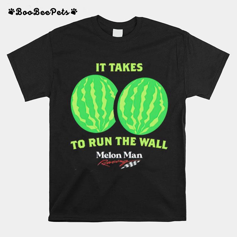 It Takes To Run Wall Crawl Melon Man T-Shirt