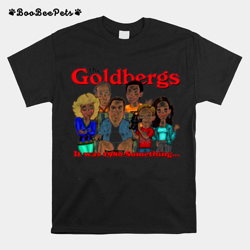 It Was 1980 Something The Goldbergs T-Shirt
