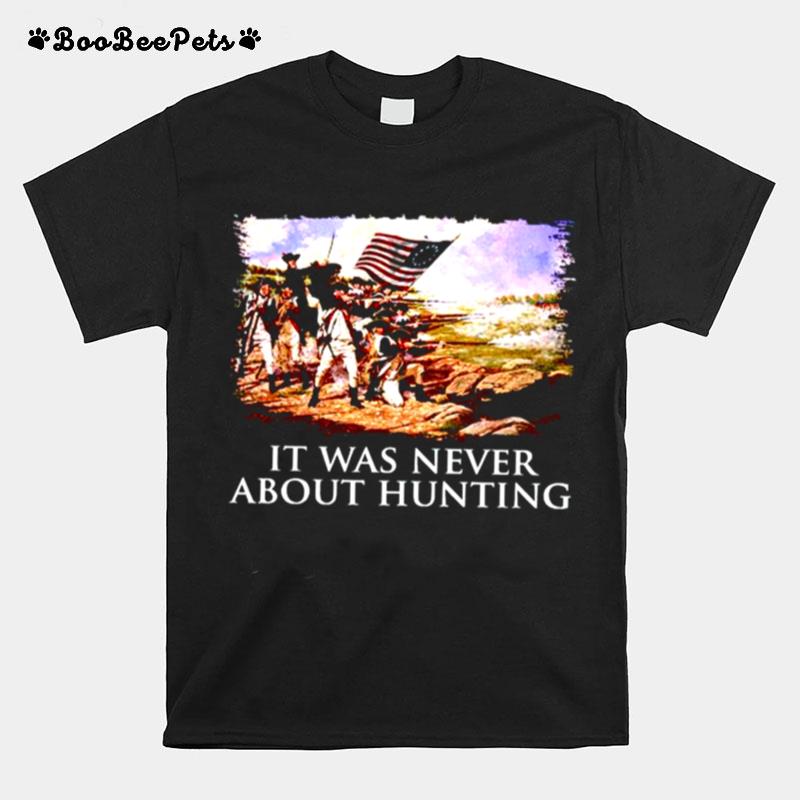 It Was Never About Hunting T-Shirt