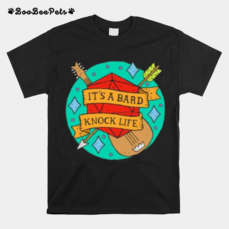 Its A Bard Knock Life Dice T-Shirt