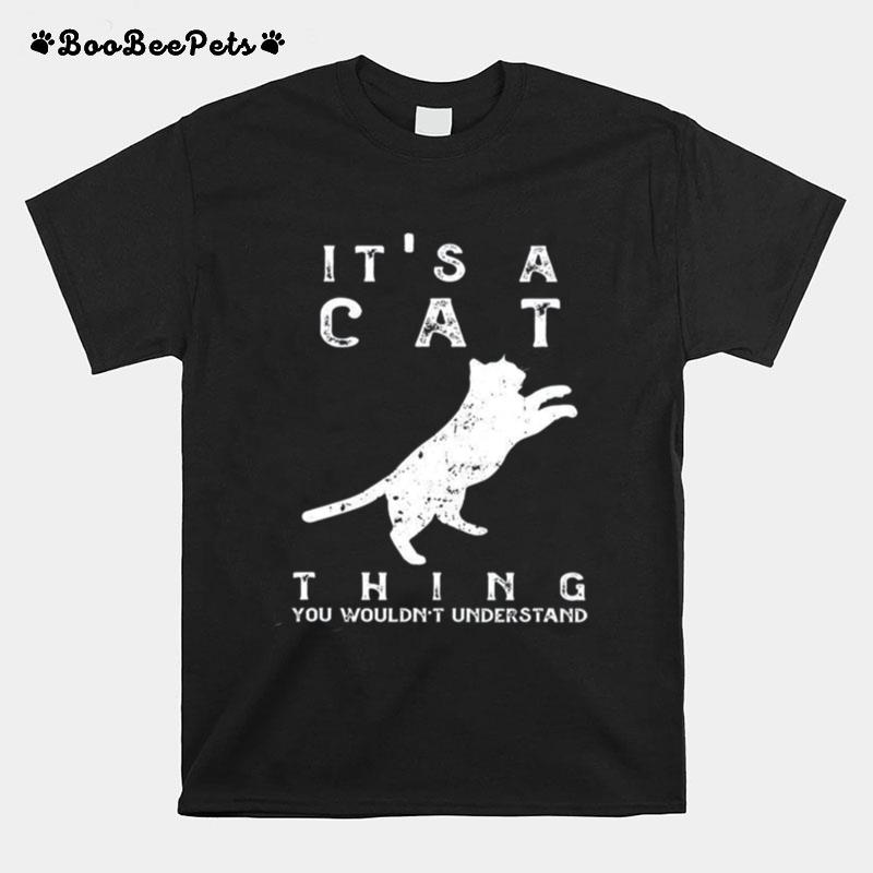 Its A Cat Thing You Wouldnt Understand T-Shirt