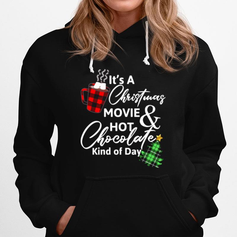 Its A Christmas Movie Hot Chocolate Kind Of Day Christmas Movie Tshirt Hoodie