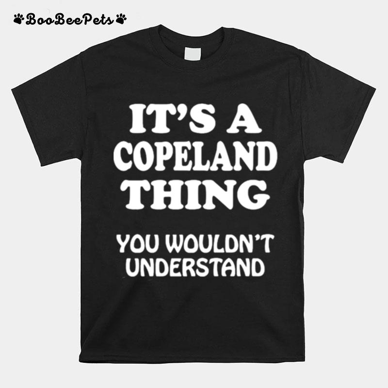 Its A Copeland Thing You Wouldnt Understand Quote T-Shirt