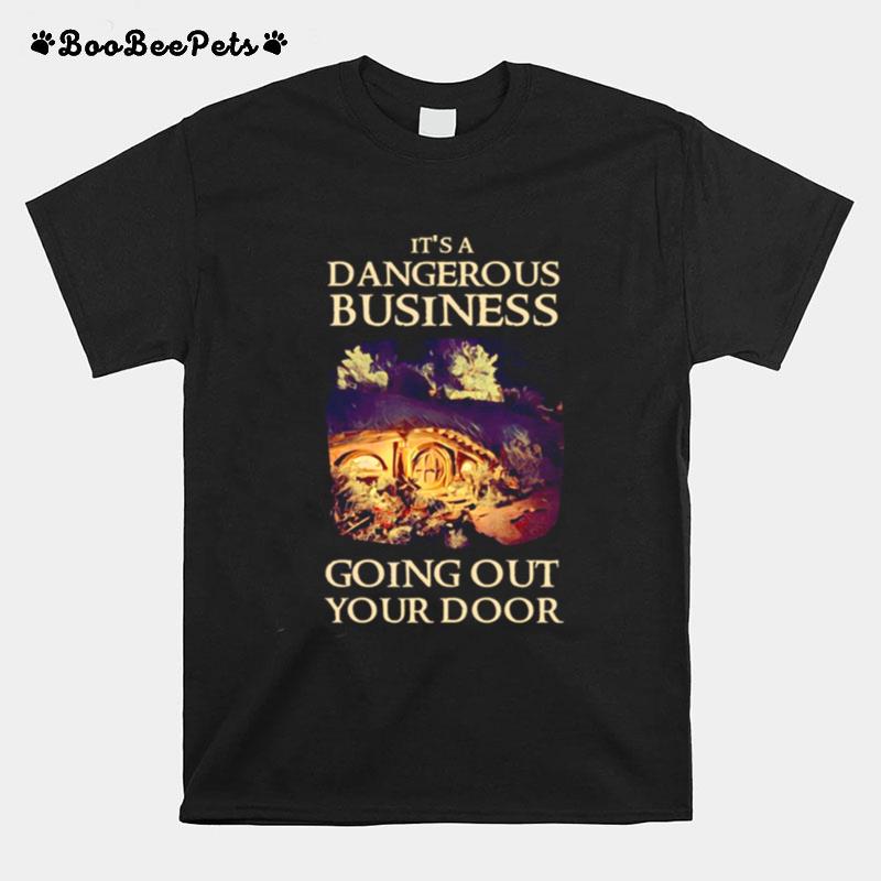 Its A Dangerous Business Going Out Your Door Fantasy T-Shirt