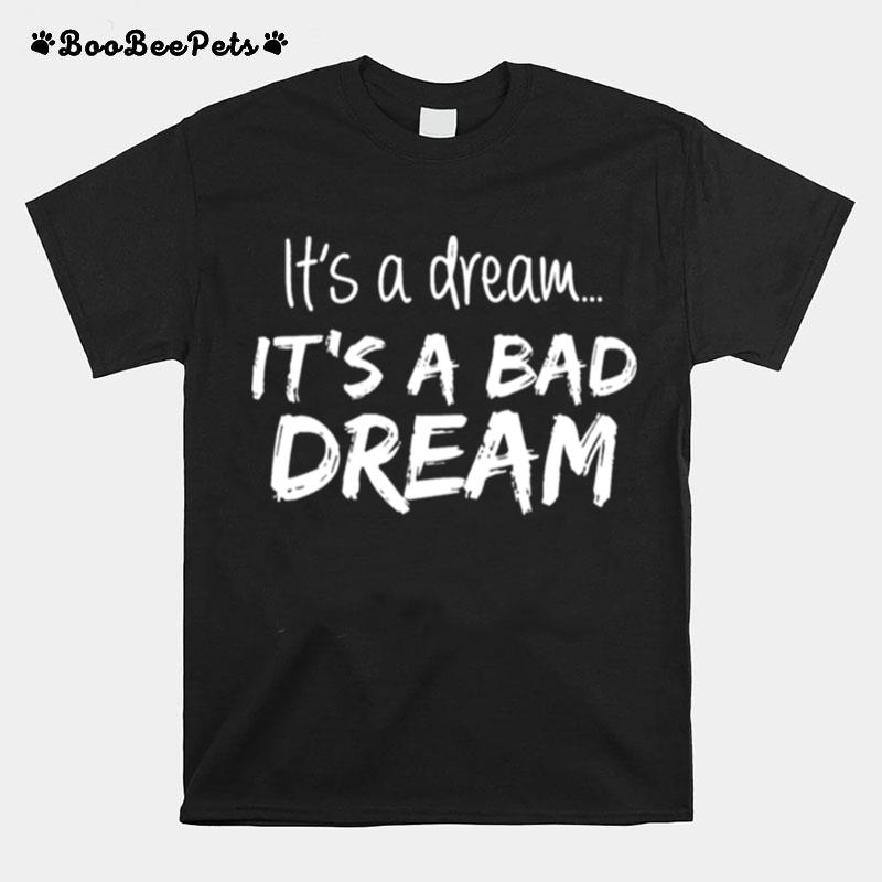 Its A Dream Its A Bad Dream Wonder Egg Priority T-Shirt