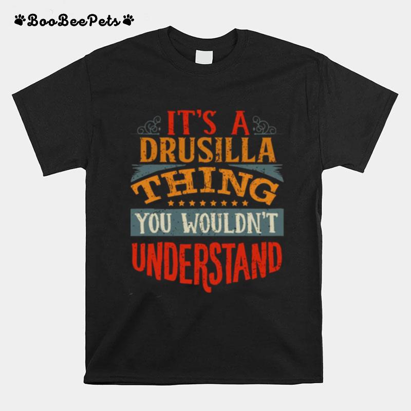 Its A Drusilla Thing You Wouldnt Understand T-Shirt