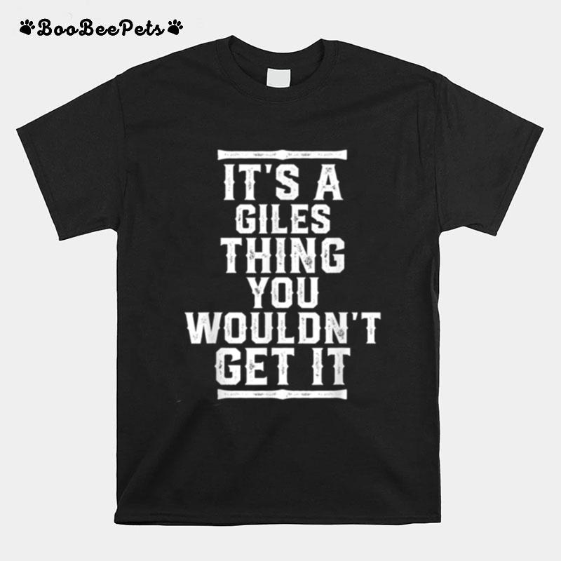 Its A Giles Thing You Wouldnt Get It T-Shirt