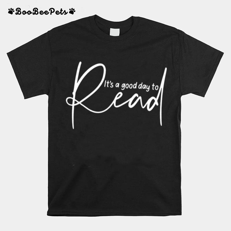 Its A Good Day To Read T-Shirt