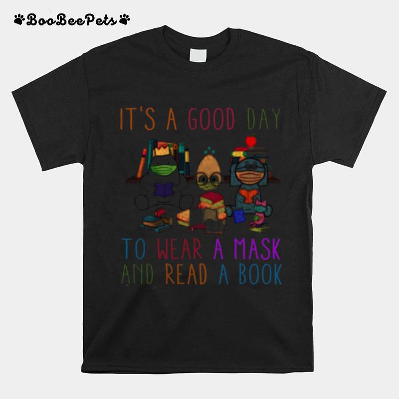 Its A Good Day To Wear A Mask And Read A Book T-Shirt