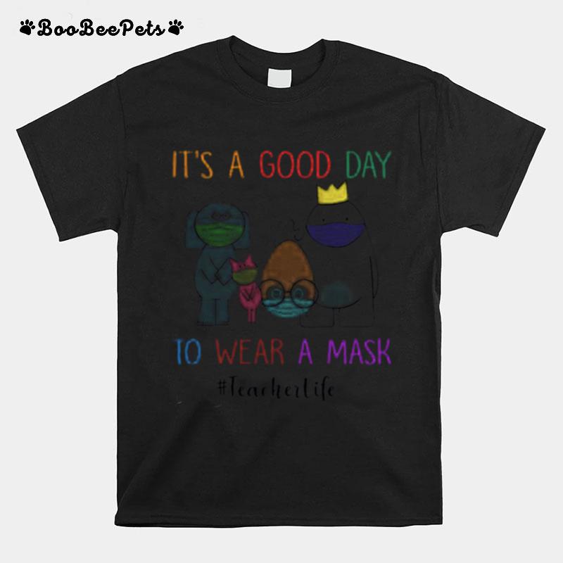 Its A Good Day To Wear A Mask Teacherlife T-Shirt