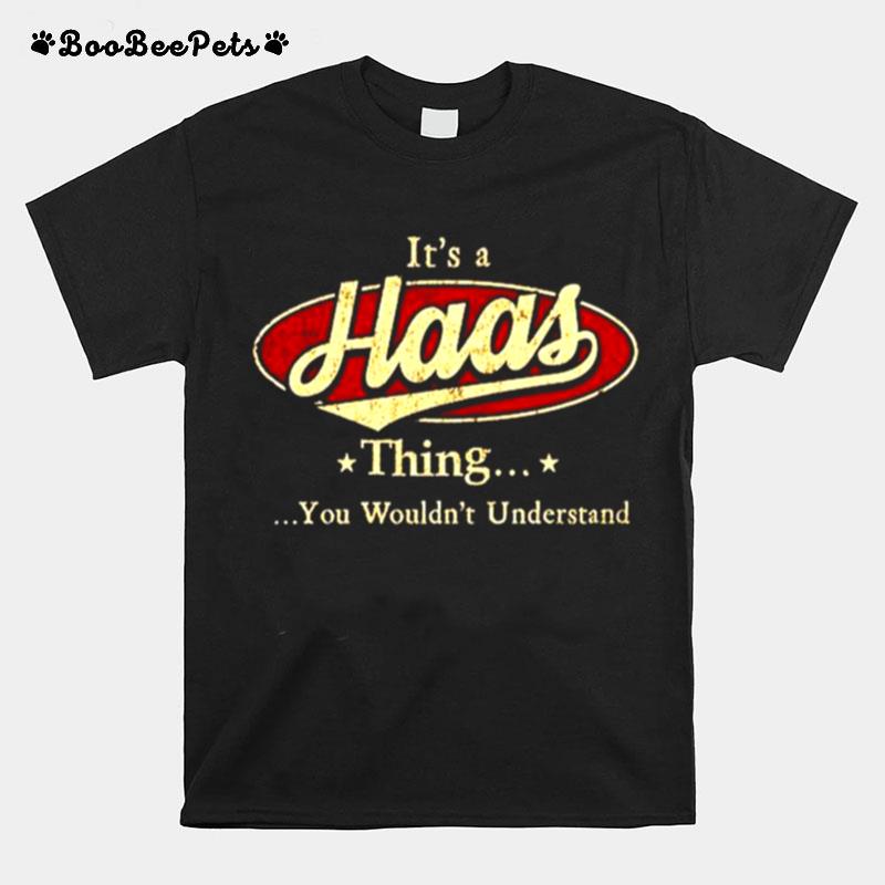 Its A Haas Thing You Wouldnt Understand T-Shirt