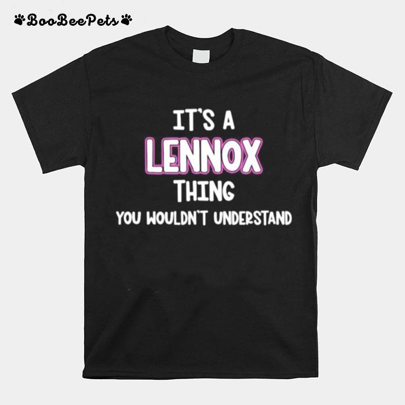 Its A Lennox Thing You Wouldnt Understand T-Shirt