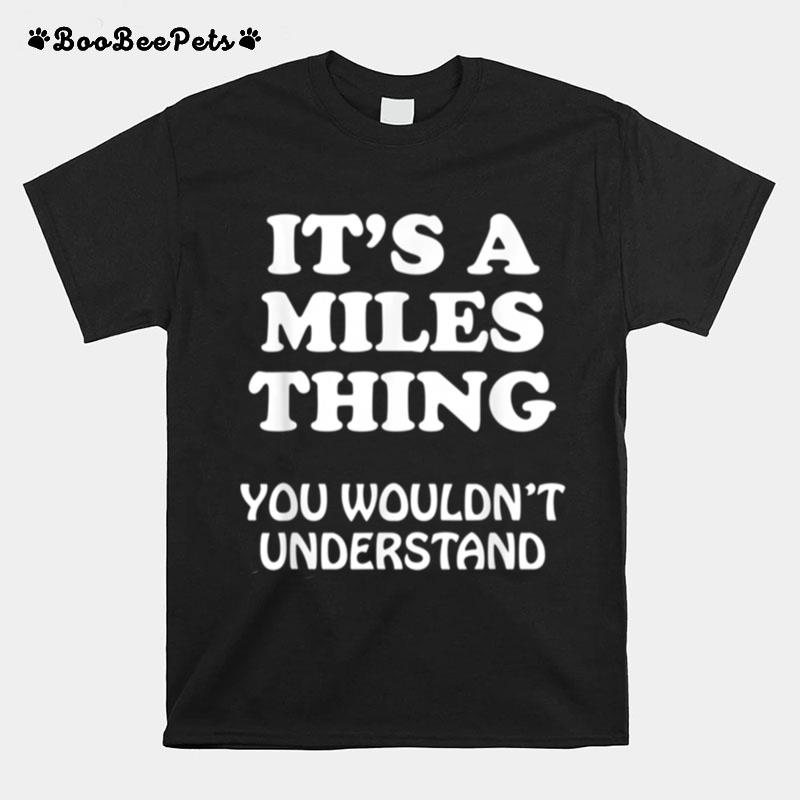 Its A Miles Thing You Wouldnt Understand Family Reunion T-Shirt