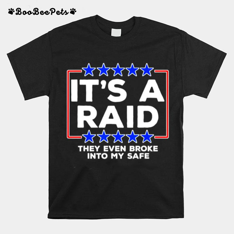 Its A Raid They Even Broke Into My Safe T-Shirt