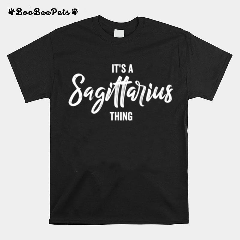 Its A Sagittarius Thing Sagittarius Zodiac Birthday T-Shirt