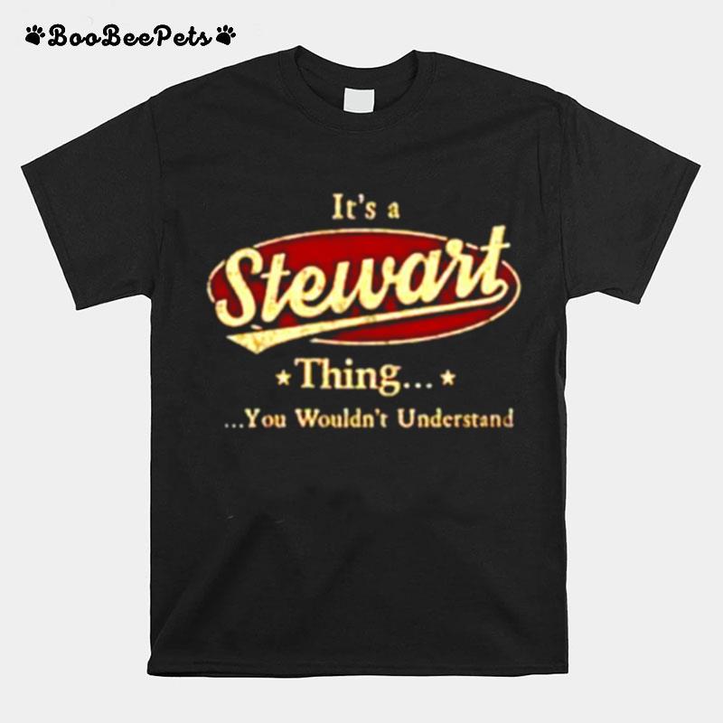 Its A Stewart Thing You Wouldnt Understand T-Shirt