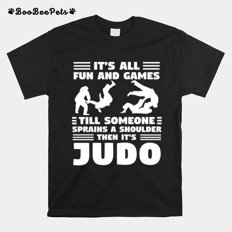 Its All Fun And Games Till Someone Sprains A Shou T-Shirt