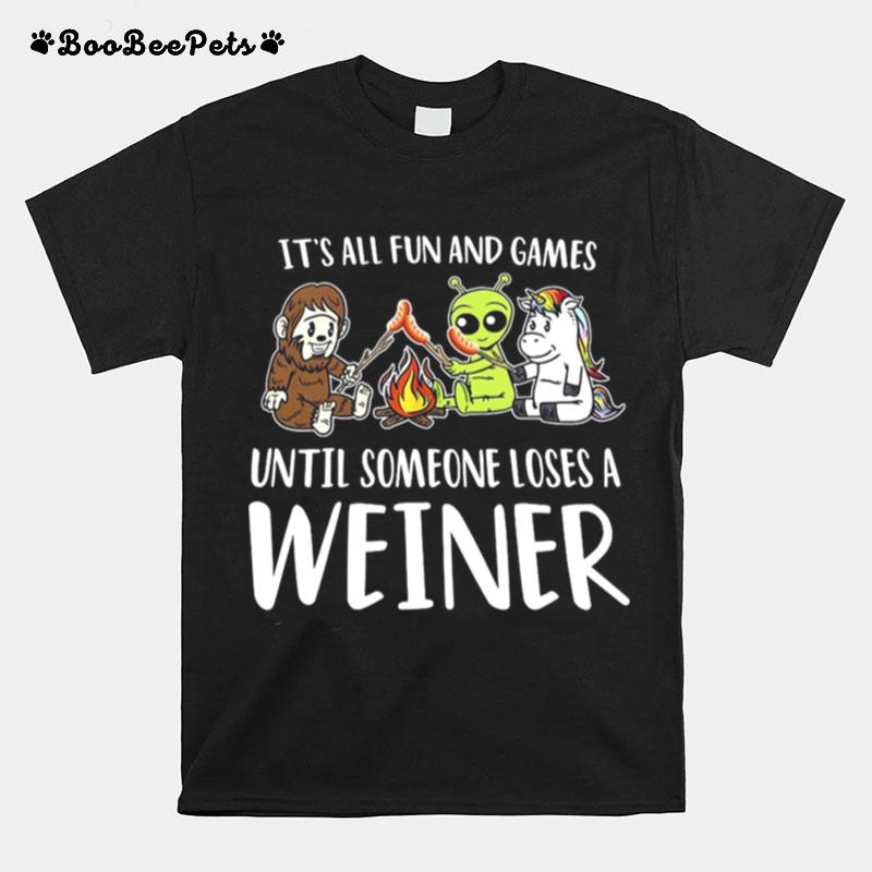 Its All Fun And Games Until Someone Loses A Weiner Camping T-Shirt