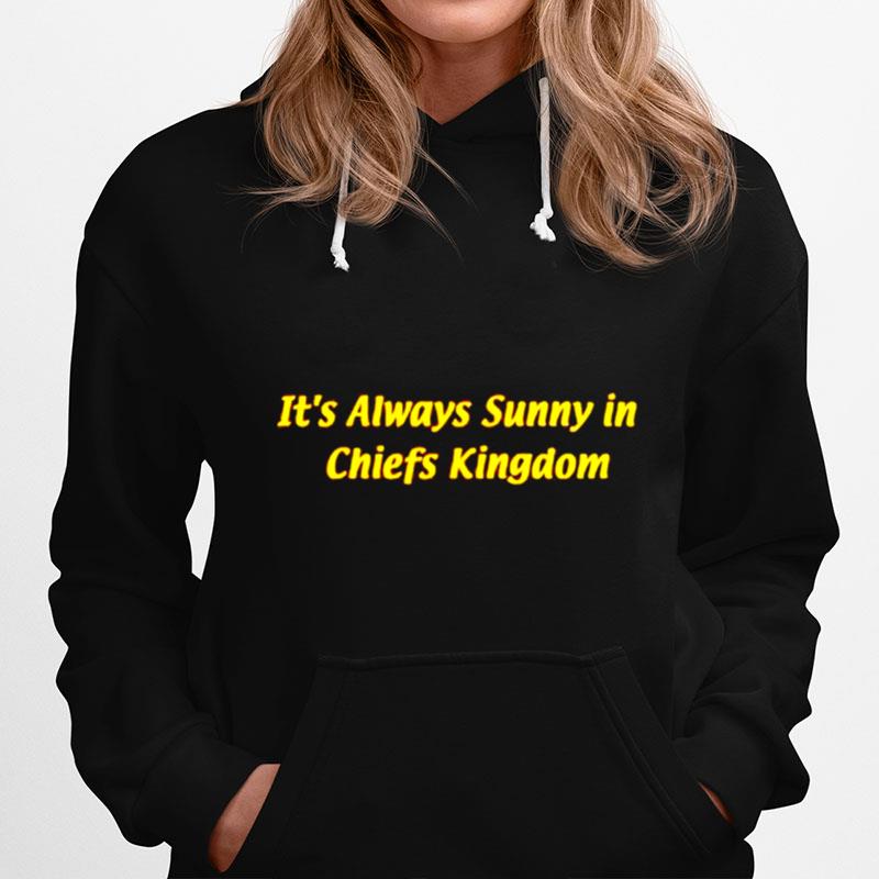 Its Always Sunny In Chiefs Kingdom Hoodie