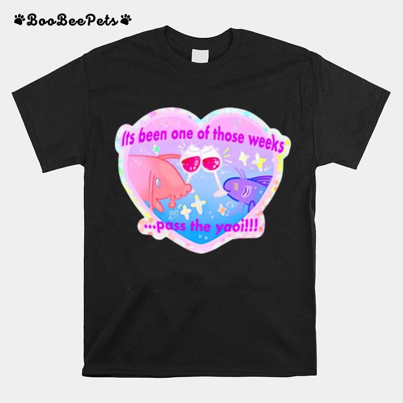 Its Been One Of Those Weeks Pass The Yaoi T-Shirt
