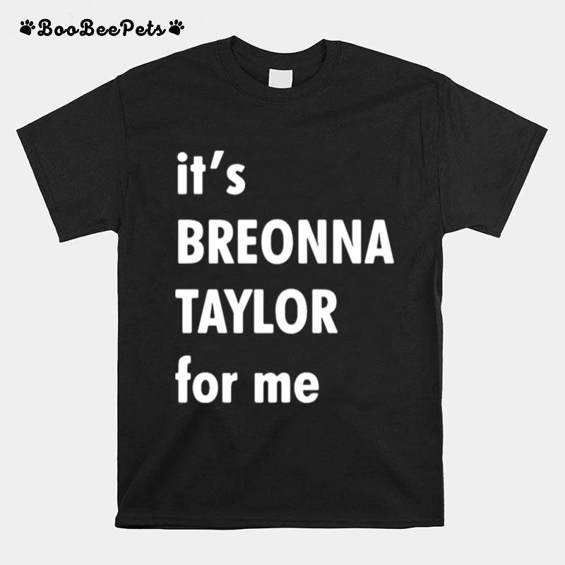 Its Breonna Taylor For Me T-Shirt