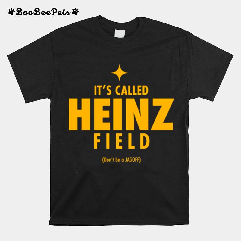 Its Called Heinz Field Dont Be A Jagoff Original T-Shirt