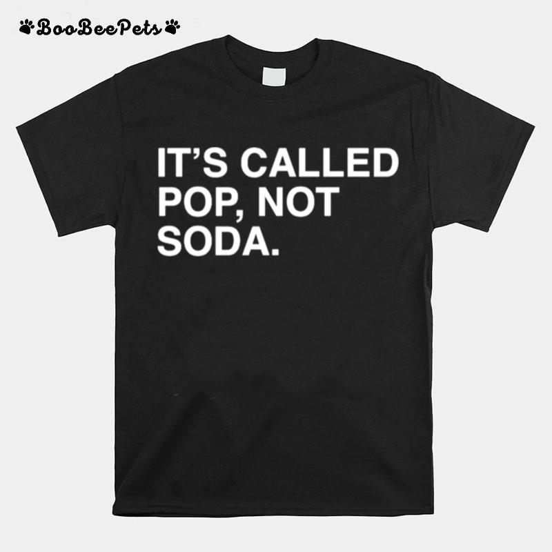 Its Called Pop Not Soda T-Shirt