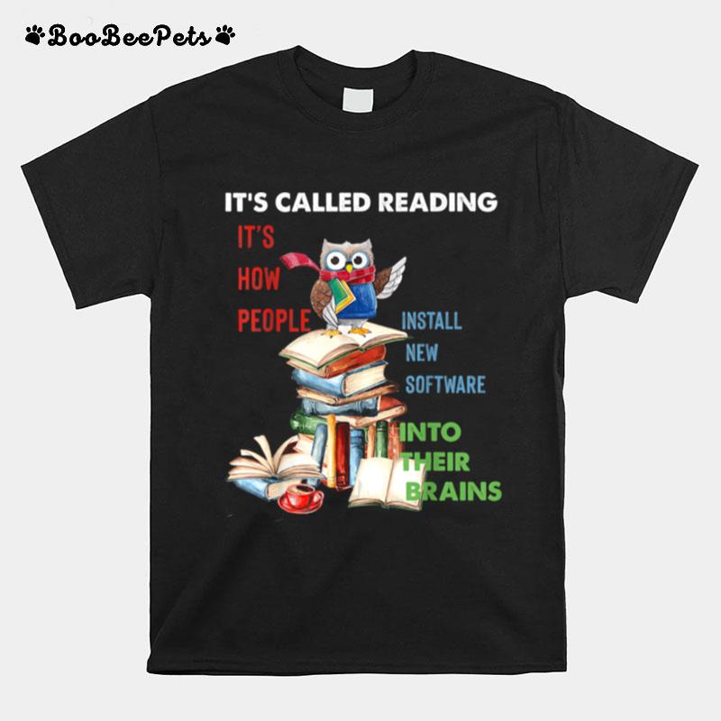 Its Called Reading Its How People Install New Software T-Shirt