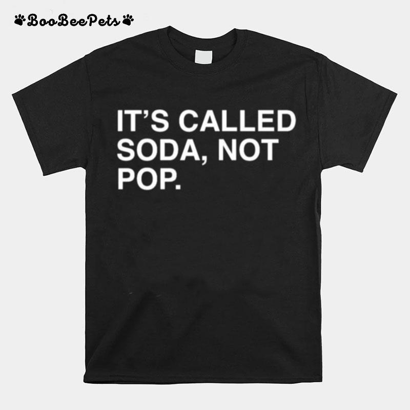 Its Called Soda Not Pop T-Shirt