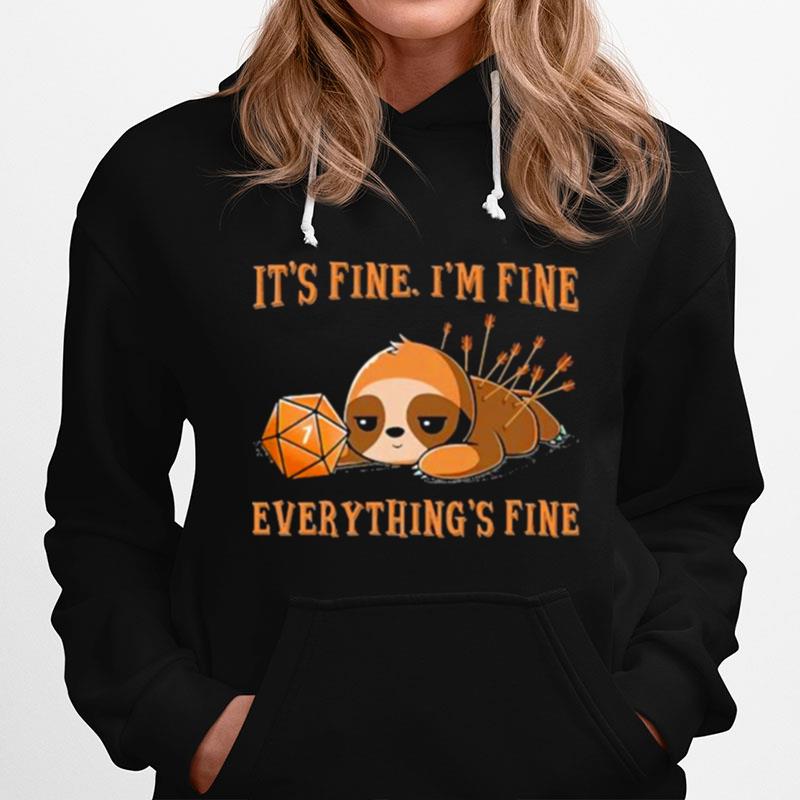 Its Fine Im Fine Everything Fine Dice Sloth Hoodie